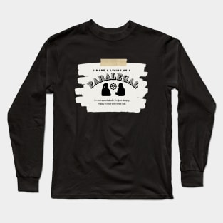 I Make a Living As A Paralegal Long Sleeve T-Shirt